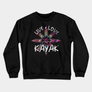 Live Love Kayak Canoe Paddling Kayaker Sport Kayaking Crewneck Sweatshirt